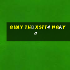 Quay thử XSTT4 ngày 4