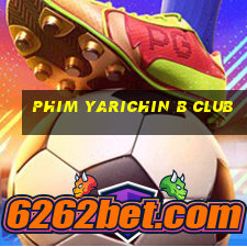 phim yarichin b club