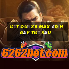 Kết quả XS Max 4D ngày thứ sáu