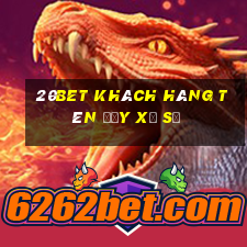 20bet Khách hàng tên đầy xổ số