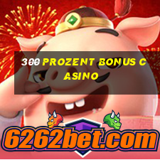 300 prozent bonus casino