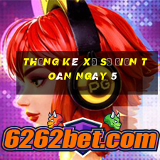 Thống kê xổ Số Điện Toán ngày 5