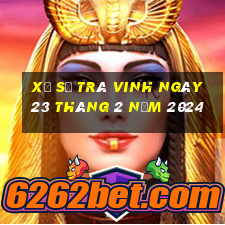 xổ số trà vinh ngày 23 tháng 2 năm 2024