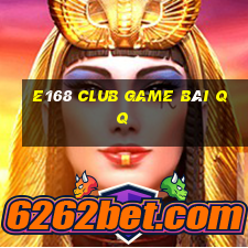 E168 Club Game Bài Qq