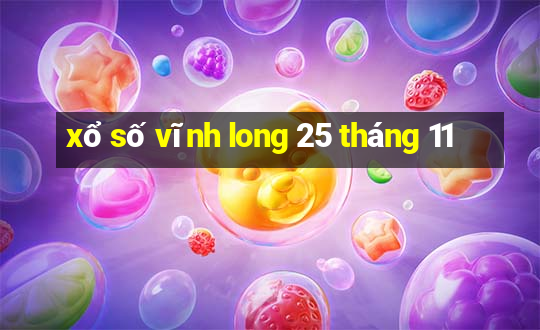 xổ số vĩnh long 25 tháng 11