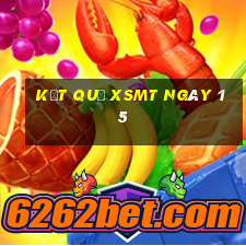 kết quả XSMT ngày 15