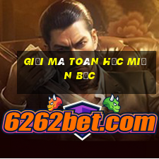 giải mã toán học miền bắc