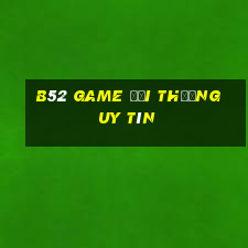 b52 game doi thuong uy tin