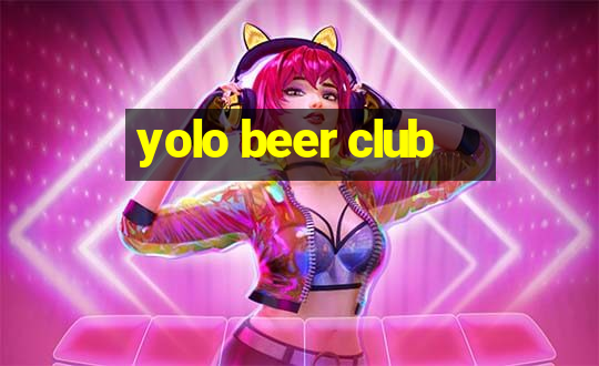 yolo beer club