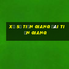 xổ số tiền giang đài tiền giang