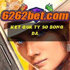 ket qua ty so bong da