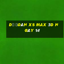 Dự đoán XS Max 3D ngày 14