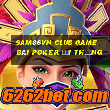 Sam86Vn Club Game Bài Poker Đổi Thưởng