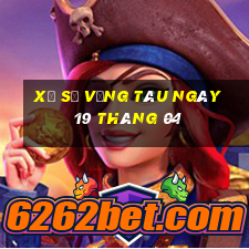 xổ số vũng tàu ngày 19 tháng 04