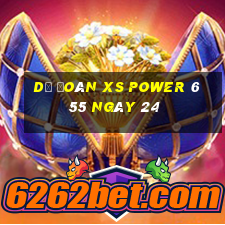 Dự đoán XS power 6 55 ngày 24