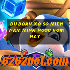 du doan xo so mien nam minh ngoc hom nay