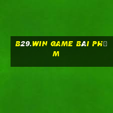 B29.Win Game Bài Phỏm