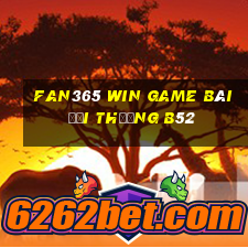 Fan365 Win Game Bài Đổi Thưởng B52