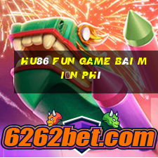 Hu86 Fun Game Bài Miễn Phí