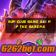 Sun Club Game Bài Nạp The Garena