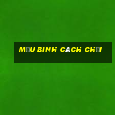 Mậu binh cách chơi