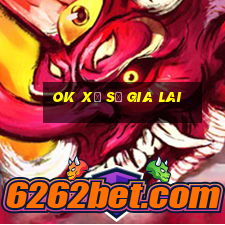 ok xổ số gia lai