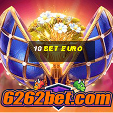 10 Bet Euro