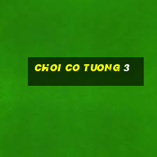 choi co tuong 3