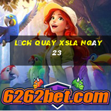 Lịch quay XSLA ngày 23