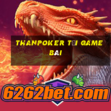 Thanpoker Tải Game Bài