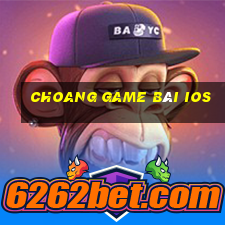 Choang Game Bài Ios