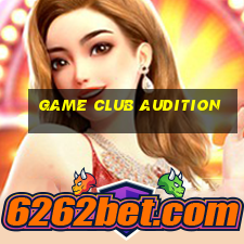 game club audition