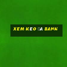 xem kèo đá banh