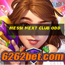 messi next club odd