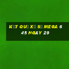 kết quả Xổ Số MEGA 6 45 ngày 29