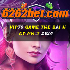 Vip79 Game The Bài Hay Nhất 2024