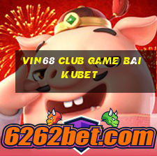 Vin68 Club Game Bài Kubet