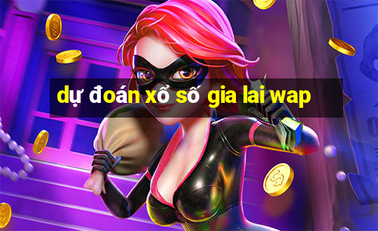 dự đoán xổ số gia lai wap