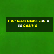 Fap Club Game Bài 888 Casino