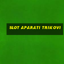 slot aparati trikovi