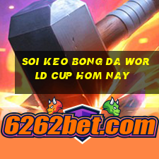 soi keo bong da world cup hom nay