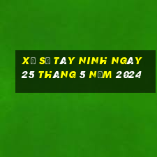 xổ số tây ninh ngày 25 tháng 5 năm 2024