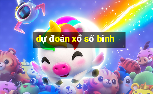 dự đoán xổ số bình