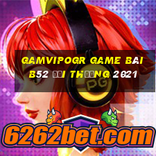 Gamvipogr Game Bài B52 Đổi Thưởng 2021