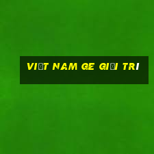 Việt nam ge giải trí