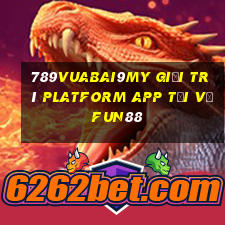 789Vuabai9my giải trí Platform app Tải về Fun88