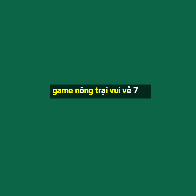 game nông trại vui vẻ 7