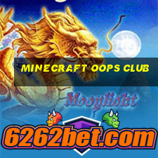 minecraft oops club