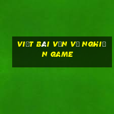 viết bài văn về nghiện game