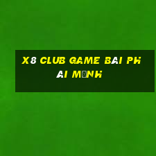 X8 Club Game Bài Phái Mạnh